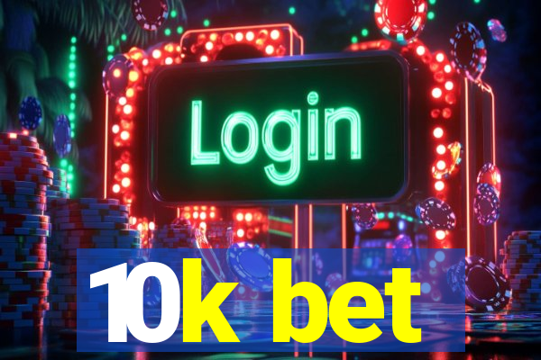 10k bet